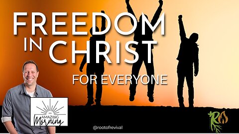 Freedom in Christ for everyone - An AMAZING Morning with Root!