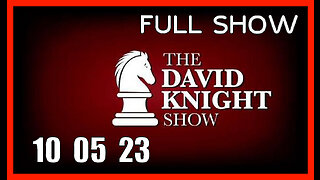 DAVID KNIGHT (Full Show) 10_05_23 Thursday