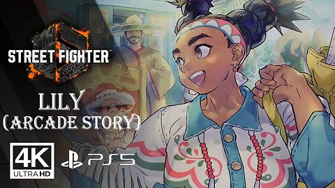 STREET FIGHTER 6 - LILY [ARCADE STORY] PS5 ✔️4K 🎵ᵁᴴᴰ 60ᶠᵖˢ