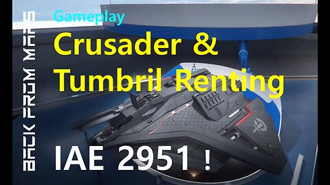 Star Citizen Gameplay - CRUSADER & TUMBRIL renting at IAE 2951 MICROTECH