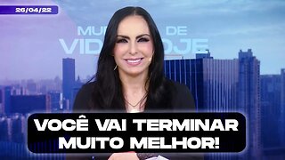 Você vai terminar muito melhor! || Mudança de Vida Hoje