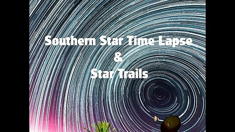 Southern Star Time Lapse and Star Trails (February 20-2023)