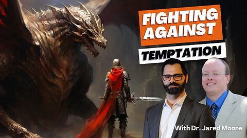 Fighting Against Temptation with Dr. Jared Moore
