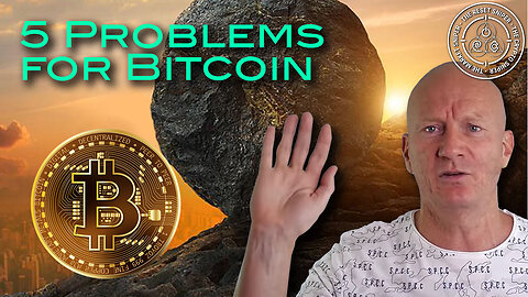 5 Problems For BITCOIN.
