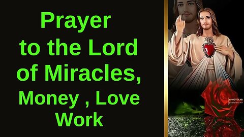 Prayer to the Lord of Miracles , Money , Love , Work