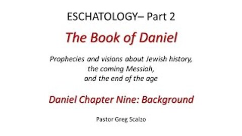9/18/22 Eschatology #2: Daniel Chapter Nine: Background