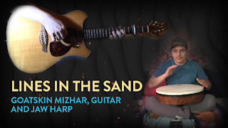 Lines in the Sand - Goatskin Mizhar, Guitar and Jaw Harp