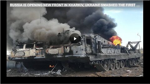 RUSSIA IS OPENING NEW FRONT IN KHARKIV, UKRAINE SMASHED THE FIRST