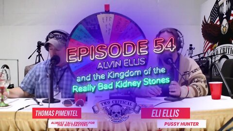 Two Critical Podcast Episode 54 Alvin Ellis and the Kingdom of the Really Bad Kidney Stones.