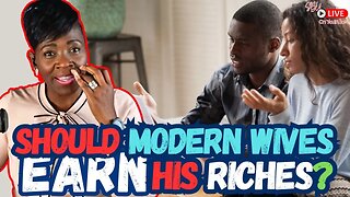 Should Modern Wives Earn His Riches?