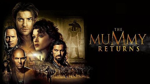 THE MUMMY RETURNS 2001 Sequel to the 1999 Hit Remake of the Universal Classic FULL MOVIE HD & W/S