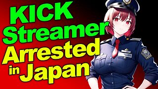 Finally, Kick Streamer Johnny is Arrested! Japanese Vlogging In Danger..