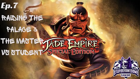 Jade Empire ep 7 Raiding the Palace & The Master Vs Student