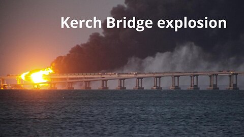 Shocking video from Ukraine:Unseen footage of the Kerch Bridge explosion