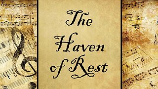 The Haven of Rest | Hymn
