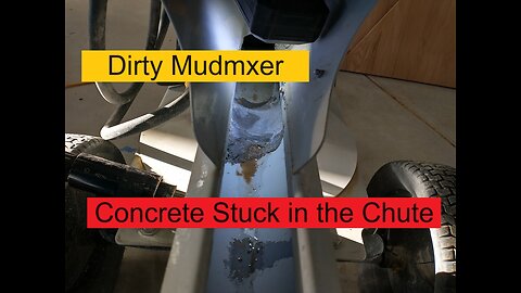 Concrete Stuck in My Mudmixer Chute
