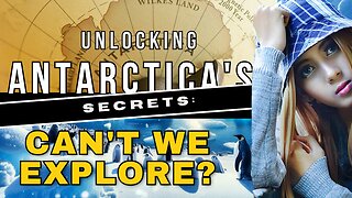 Antarctica's Secrets: Why Can't We Explore?