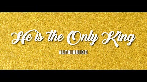 He is the Only King (SATB Guide Alto)