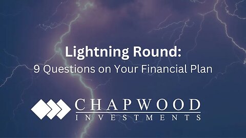 Lightning Round: 9 Common Questions About Your Financial Plan