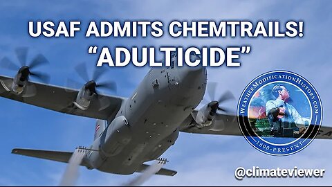 USAF Admits Chemtrails: Adulticide! Thank the Air Force For Sickness & Death. ClimateViewer