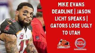 The JP Peterson Show 9/1: Mike Evans Deadline | Jason Licht Speaks | Gators Lose Ugly to Utah