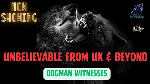 Unbelievable From The UK and Beyond ~ Dogman Witnesses!