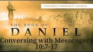 Conversing with Messengers (Daniel 10:7-17 ) | Adult Sunday School