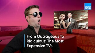 From Outrageous To Ridiculous: The Most Expensive TVs