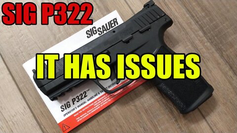 Sig P322 - It Has Issues