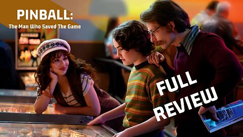 Pinball: The Man Who Saved The Game [FULL, SPOIL-FILLED REVIEW]