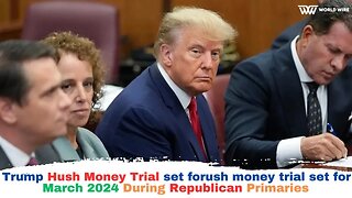 Trump hush money trial set for March 2024 during Republican primaries-World-Wire