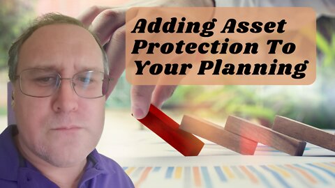 Adding Asset Protection To Your Planning