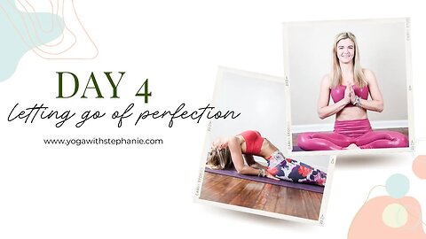 Day 4 of the Better Me Project with Yoga with Stephanie