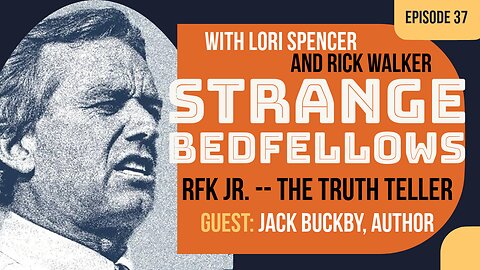 The Truth Teller: RFK Jr. (Strange Bedfellows, Ep. 37 w/ author Jack Buckby)