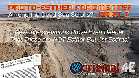 PROTO-ESTHER FRAGMENTS? Part 2. Original Canon Series: Part 4E