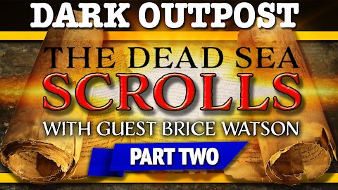 Dark Outpost 12-08-2020 The Dead Sea Scrolls Part Two