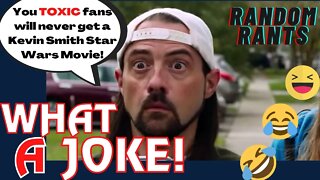 Random Rants: Kevin Smith: Fans Are "TOO RABID" | Promises Will NEVER Make A Star Wars/Marvel Film
