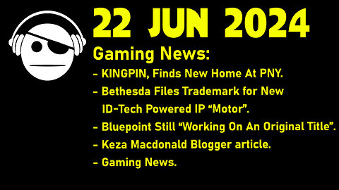 Gaming News | Kingpin | Id-tech | BluePoint | Keza MacDonald | Deals | 22 JUN 2024