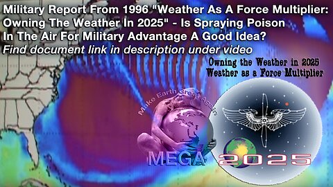 Military Report From 1996 "Weather As A Force Multiplier: Owning The Weather In 2025" - Is Spraying Poison In The Air For Military Advantage A Good Idea? Find document link in description under video