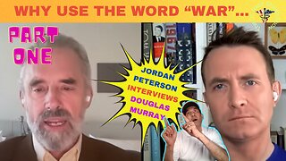 Douglas Murray & Jordan Peterson: Unraveling the War Meaning