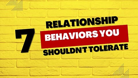 7 Relationship Behaviors You Should Never Tolerate