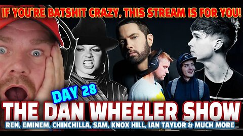 ARE YOU CRAZY? Then this stream is for YOU! DAY 28 | The Dan Wheeler Show