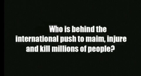 Who Is Behind the Covid Plandemic to Maim, Injure and Kill Millions of People?