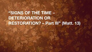 Signs Of The Time - Deterioration Or Restoration - Part III | Jubilee Worship Center