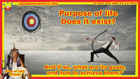 Purpose of life does it exist? And if so, what are its goals, and how to achieve them?’