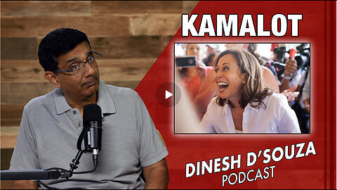 KAMALOT Dinesh D’Souza Podcast Ep888
