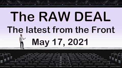 The Raw Deal (17 May 2021) with the latest from the front