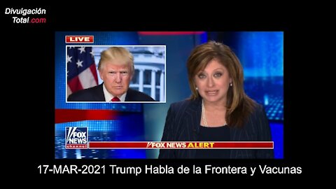 17-MAR-2021 Trump Habla de la Frontera y Vacunas