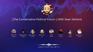 🎙The Conservative Political Forum 🎙 With Sean Darland