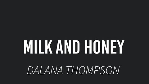 Milk and Honey- Dalana Thompson